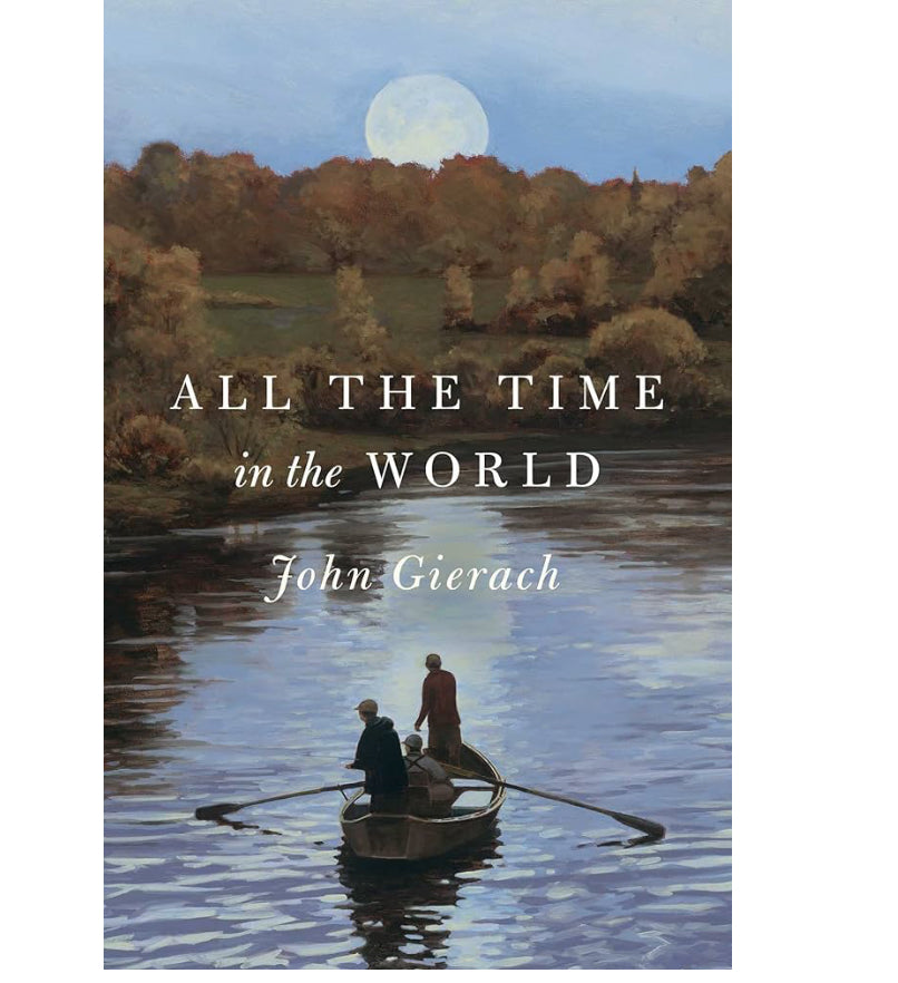 ALL THE TIME in the WORLD by John Gierach