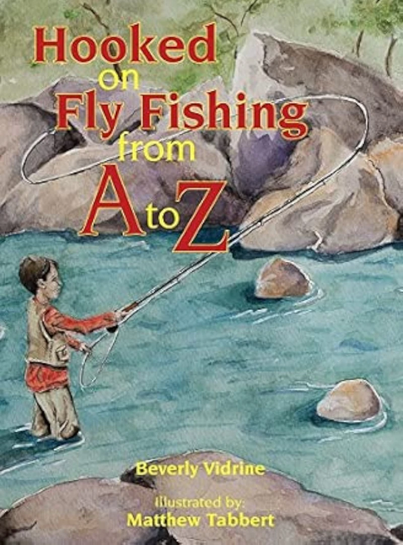 Print cover of Hooked on Fly Fishing from A to Z by Beverly Vidrine featuring a watercolor painting of a young boy fly fishing.