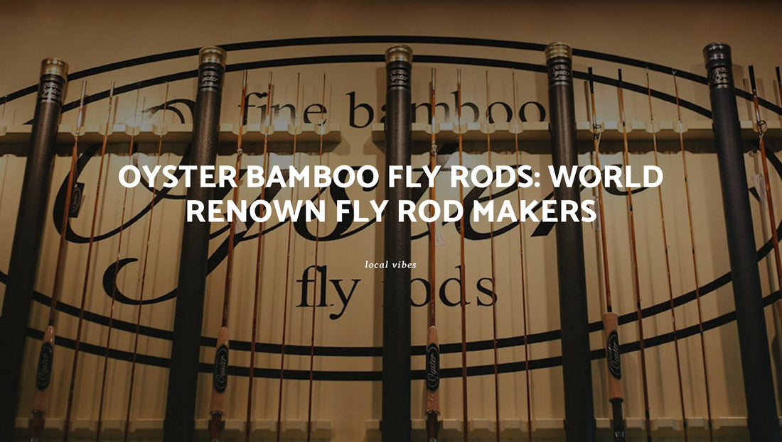 Wander North Georgia: Oyster Bamboo Fly Rods: World Renown Fly Rod Makers