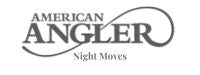 AMERICAN ANGLER Night Moves