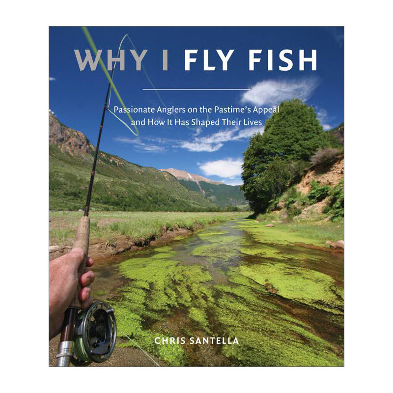 Why I Fly Fish Book by Chris Santella