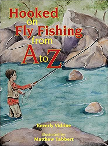 Hooked On Fly Fishing From A to Z